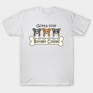 Gotta Love Border Collies T-Shirt